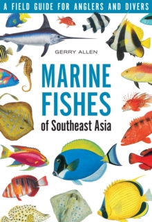 Image for Marine Fishes of Southeast Asia: A Field Guide for Anglers and Divers