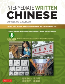 Image for Intermediate Written Chinese: Read and Write Mandarin Chinese As the Chinese Do (Downloadable Material Included)