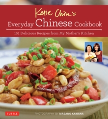 Image for Katie Chin's Everyday Chinese Cookbook: 101 Delicious Recipes from My Mother's Kitchen