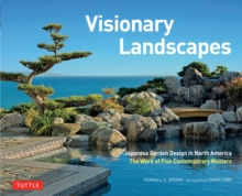 Image for Visionary landscapes: Japanese garden design in North America the work of five contemporary masters