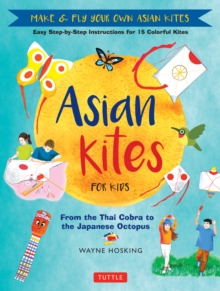 Image for Asian kites for kids: make & fly your own asian kites : easy step-by-step instructions for 15 colorful kites