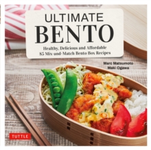 Image for Ultimate Bento: Healthy, Delicious and Affordable: 85 Mix-and-Match Bento Box Recipes