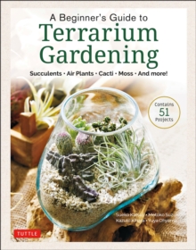 Image for Beginner's Guide to Terrariums, A: Succulents, Air Plants, Cacti, Moss and More! (Contains 51 Projects)
