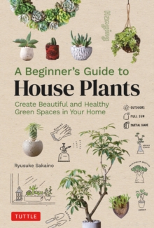 Image for Beginner's Guide to House Plants: Creating Beautiful and Healthy Green Spaces in Your Home