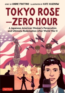 Image for Tokyo Rose - Zero Hour (A Graphic Novel): A Japanese American Woman's Persecution and Ultimate Redemption After World War II