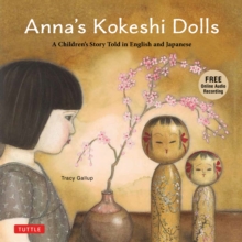 Image for Anna's Kokeshi Dolls: A Children's Story Told in English and Japanese (With Free Audio Recording)