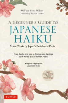 Image for Beginner's Guide to Japanese Haiku: Major Works by Japan's Best-Loved Poets - From Basho and Issa to Ryokan and Santoka, with Works by Six Women Poets (Free Online Audio)