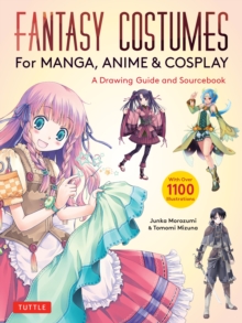 Image for Fantasy Costumes for Manga, Anime & Cosplay: A Drawing Guide and Sourcebook (With Over 1100 Color Illustrations)