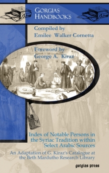 Index of Notable Persons in the Syriac Tradition within Select Arabic Sources: An Adaptation of G. Kiraz’s Catalogue at the Beth Mardutho Research Library