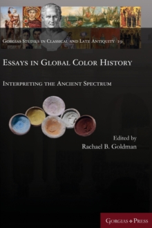 Image for Essays in Global Color History : Interpreting the Ancient Spectrum