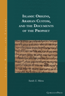 Islamic Origins, Arabian Custom, and the Documents of the Prophet
