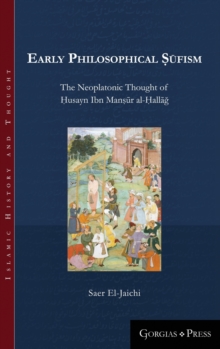 Image for Early Philosophical Sufism : The Neoplatonic Thought of Husayn Ibn Mansur al-Hallag