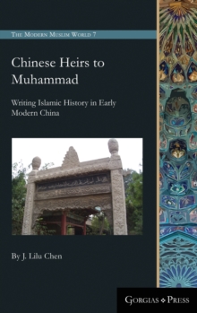Image for Chinese heirs to Muhammad  : writing Islamic history in early modern China