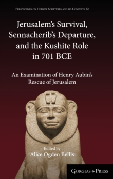 Jerusalem's Survival, Sennacherib's Departure, and the Kushite Role in 701 BCE