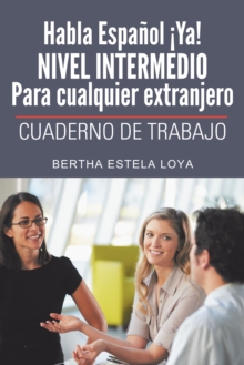 Image for Habla Espanol !ya! Nivel  Intermedio Para Cualquier Extranjero: Cuaderno De Trabajo