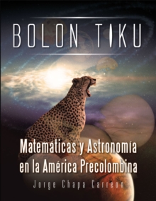 Image for Bolon Tiku: Matematicas Y Astronomia En La America Precolombina
