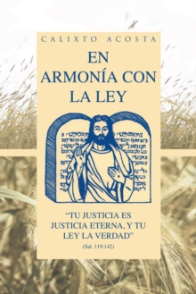 Image for En Armonia Con La Ley: &quot;Tu Justicia Es Justicia Eterna, Y Tu Ley La Verdad&quot; (Sal. 119:142)