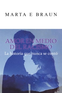 Image for Amor En Medio Del Racismo: La Historia Que Nunca Se Conto