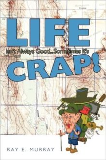 Image for Life Isn't Always Good... Sometimes it's CRAP!