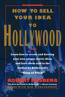 Image for How to Sell Your Idea to Hollywood