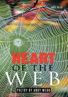Image for Heart of the Web : Poetry by Andy Webb
