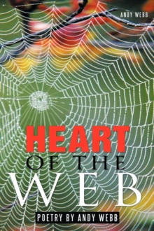 Image for Heart of the Web : Poetry by Andy Webb