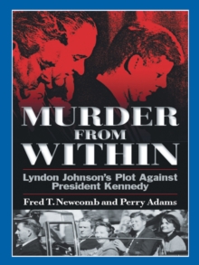 Image for Murder from Within: Lyndon Johnson's Plot Against President Kennedy