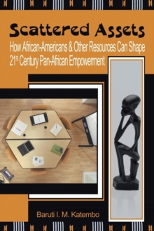 Image for Scattered Assets : How African-Americans & Other Resources Can Shape 21st Century Pan-African Empowerment