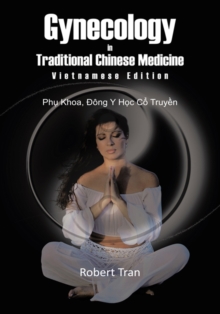 Image for Gynecology in Traditional Chinese Medicine - Vietnamese Edition: Phu Khoa, Dong Y Hoc Co Truyen