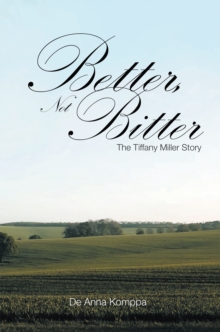 Image for Better, Not Bitter: The Tiffany Miller Story
