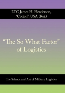 Image for "The So What Factor" of Logistics : The Science and Art of Military Logistics