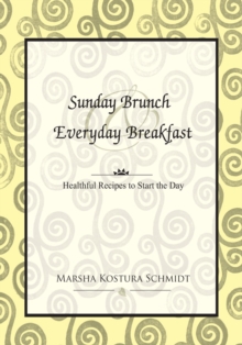 Image for Sunday Brunch & Everyday Breakfast: Healthful Recipes to Start the Day