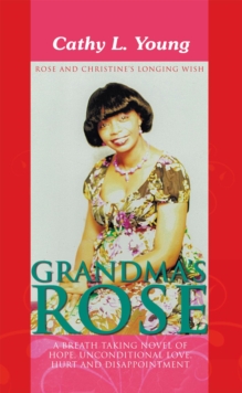 Image for Grandma'S Rose: a Breath Taking Novel of Hope, Unconditional Love, Hurt and Disappointment: Rose and Christine'S Longing Wish