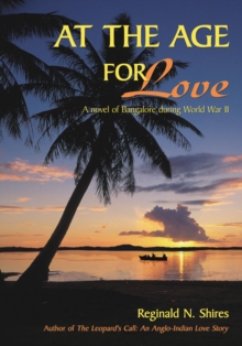 Image for At the Age for Love: A Novel of Bangalore During World War Ii