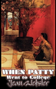 Image for When Patty Went to College by Jean Webster, Fiction, Girls & Women, People & Places