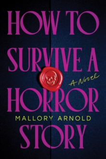 How to Survive a Horror Story - Arnold, Mallory