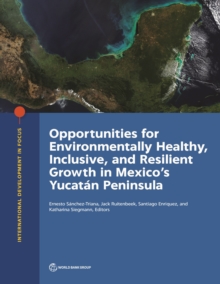 Opportunities for environmentally healthy, inclusive, and resilient growth in Mexico's Yucatan Peninsula