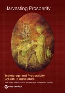 Image for Harvesting prosperity : technology and productivity growth in agriculture