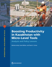 Image for Boosting Productivity in Kazakhstan with Micro-Level Tools : Analysis and Policy Lessons