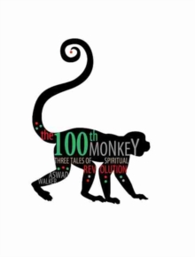 100th Monkey: Three Tales of Spiritual Revolution