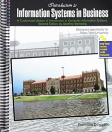 Introduction to Information Systems in Business: A Customized Version of Introduction to Computer Information Systems, Second Edition, by Geoffrey Steinberg, Designed Specifically for Texas Tech Univ