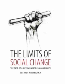 Limits of Social Change: The Case of a Mexican American Community