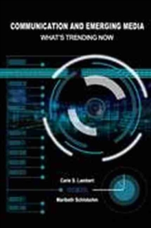 Communication and Emerging Media: What's Trending Now
