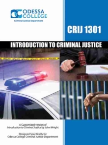 Image for Introduction to Criminal Justice CRIJ 1301: A Customized Version of Introduction to Criminal Justice by John Wright, Designed Specifically for Odessa College Criminal Justice Department