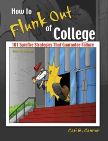 Image for How to Flunk Out of College: 101 Surefire Strategies That Guarantee Failure
