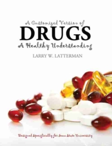 Image for A Customized Version of Drugs: A Healthy Understanding by Larry W. Latterman Designed Specifically for Iowa State University