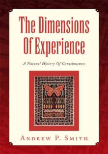Image for Dimensions of Experience: A Natural History of Consciousness