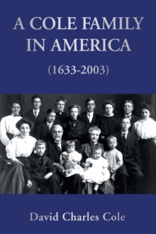 Image for A Cole family in America (1633-2003): descendants of Daniel Cole of Plymouth Plantation (1633) : the first eleven generations