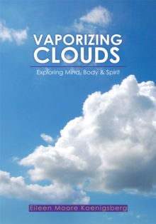 Image for Vaporizing Clouds: Exploring Mind, Body & Spirit