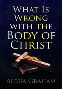 Image for What Is Wrong with the Body of Christ